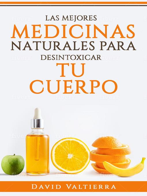 Title details for Las Mejores Medicinas Naturales Para Desintoxicar El Cuerpo by David Valtierra - Available